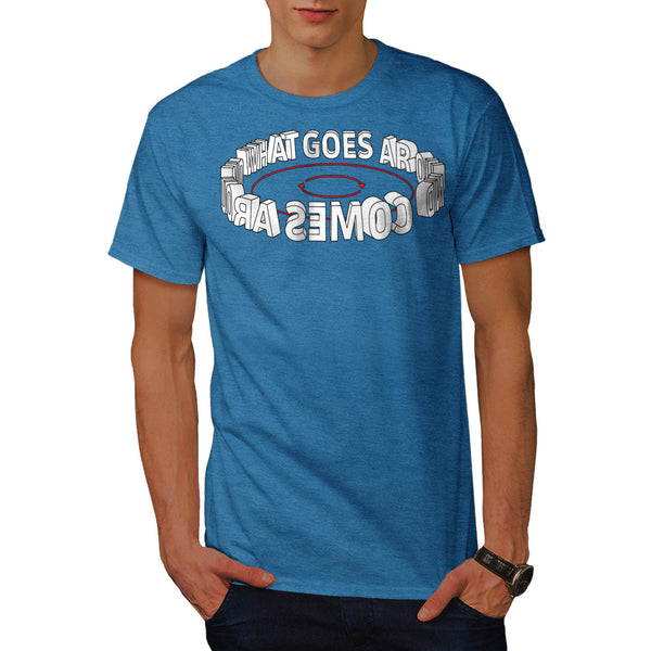 What Goes Around Word Mens T-Shirt