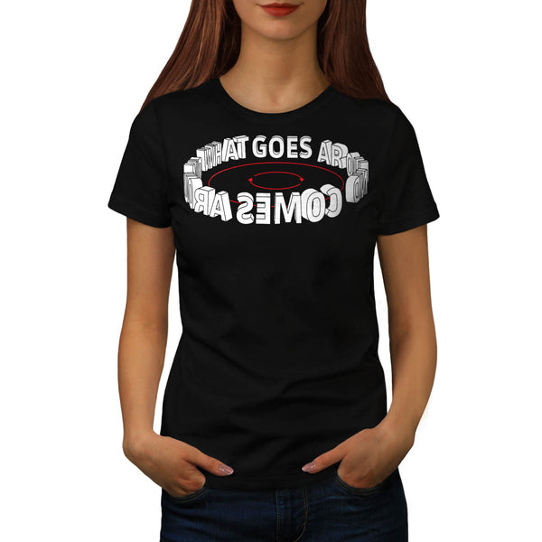 What Goes Around Word Womens T-Shirt