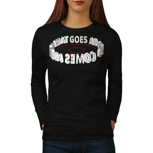 What Goes Around Word Womens Long Sleeve T-Shirt